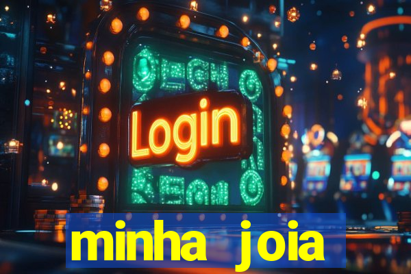 minha joia significado minha joia giria